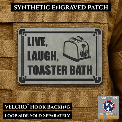 Live, Laugh, Toaster Bath Funny Morale Patch, 2x3" | Made in USA | VELCRO® Brand Hook Backing - LoneStar Adhesive