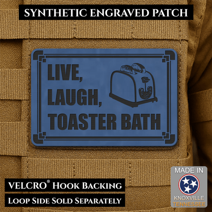 Live, Laugh, Toaster Bath Funny Morale Patch, 2x3" | Made in USA | VELCRO® Brand Hook Backing - LoneStar Adhesive