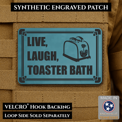 Live, Laugh, Toaster Bath Funny Morale Patch, 2x3" | Made in USA | VELCRO® Brand Hook Backing - LoneStar Adhesive