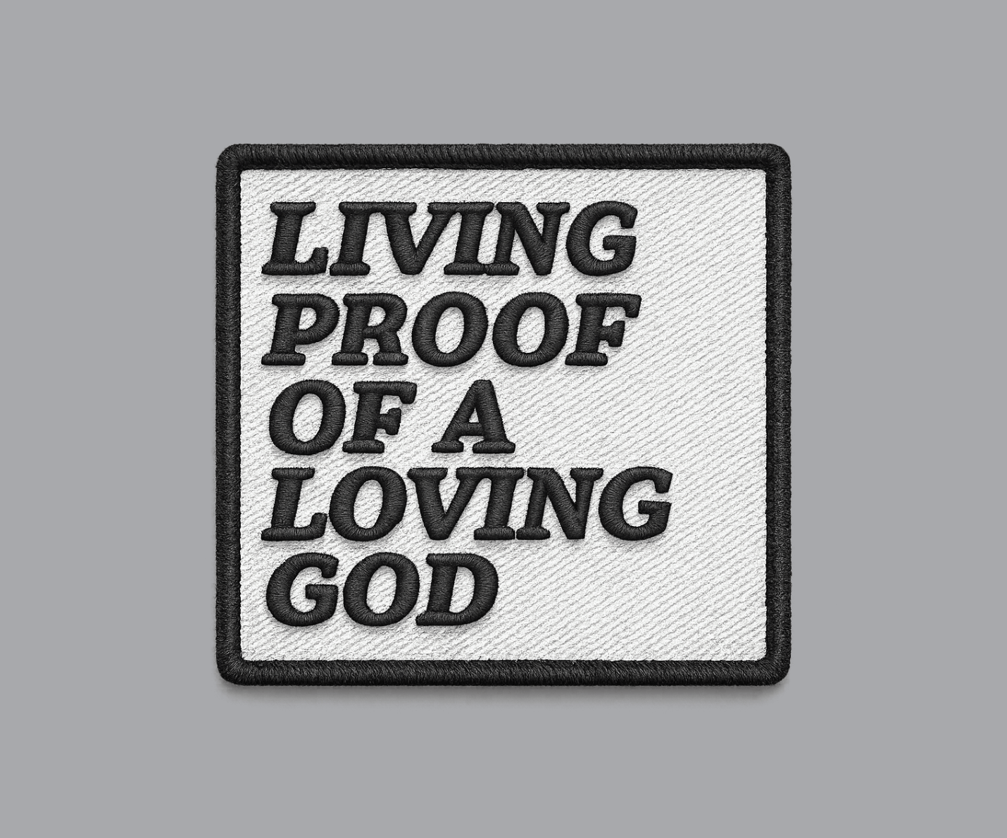 "Living Proof of a Loving God" Embroidery Effect UV Printed Patches - LoneStar Adhesive