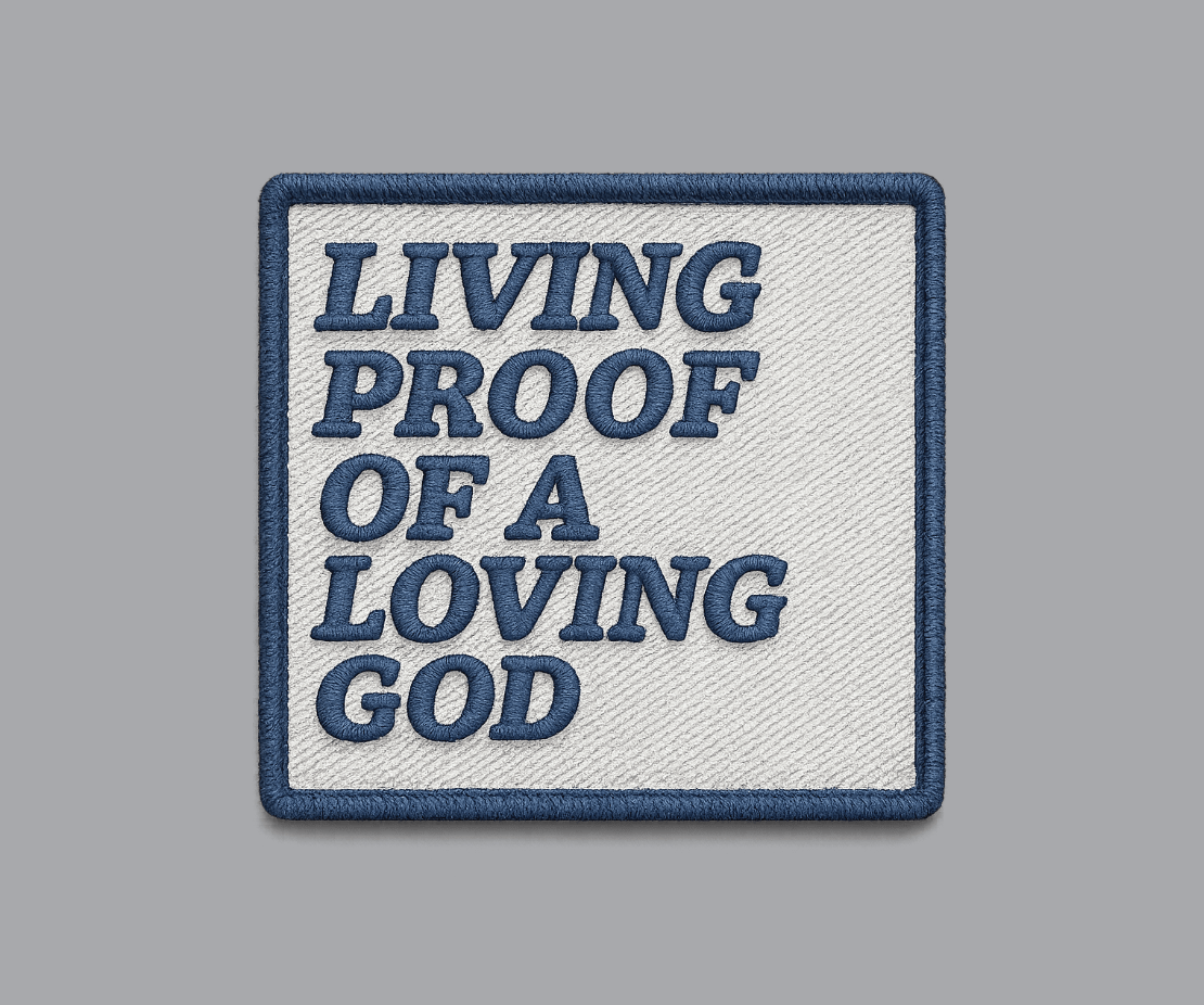 "Living Proof of a Loving God" Embroidery Effect UV Printed Patches - LoneStar Adhesive