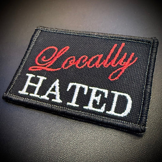 Locally Hated Funny Embroidered Morale Patch, 2x3" | VELCRO® Brand Hook Backing - #LoneStar Adhesive#