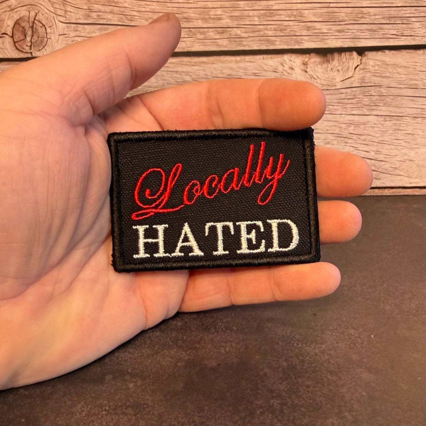 Locally Hated Funny Morale Patch | Made in USA | VELCRO® Brand Hook Backing - LoneStar Adhesive