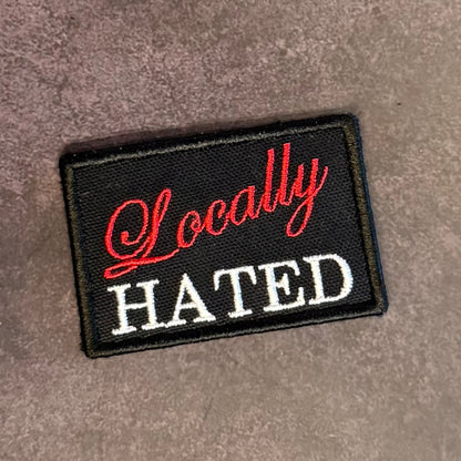 Locally Hated Funny Morale Patch | Made in USA | VELCRO® Brand Hook Backing - LoneStar Adhesive
