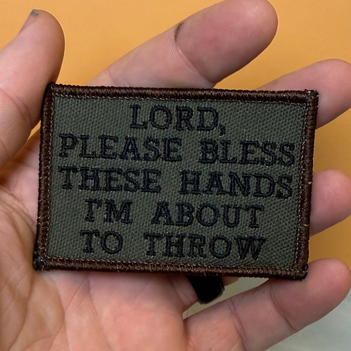 Lord, Bless These Hands I'm About To Throw Embroidered Morale Patch – 2x3" - #LoneStar Adhesive#