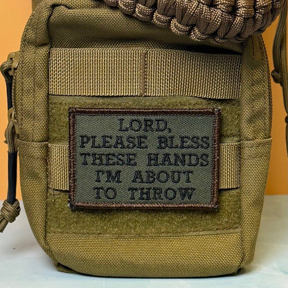 Lord, Bless These Hands I'm About To Throw Embroidered Morale Patch – 2x3" - #LoneStar Adhesive#