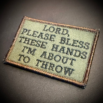 Lord, Bless These Hands I'm About To Throw Funny Tactical Embroidered Morale Patch, 2x3" | VELCRO® Brand Hook Backing - #LoneStar Adhesive#