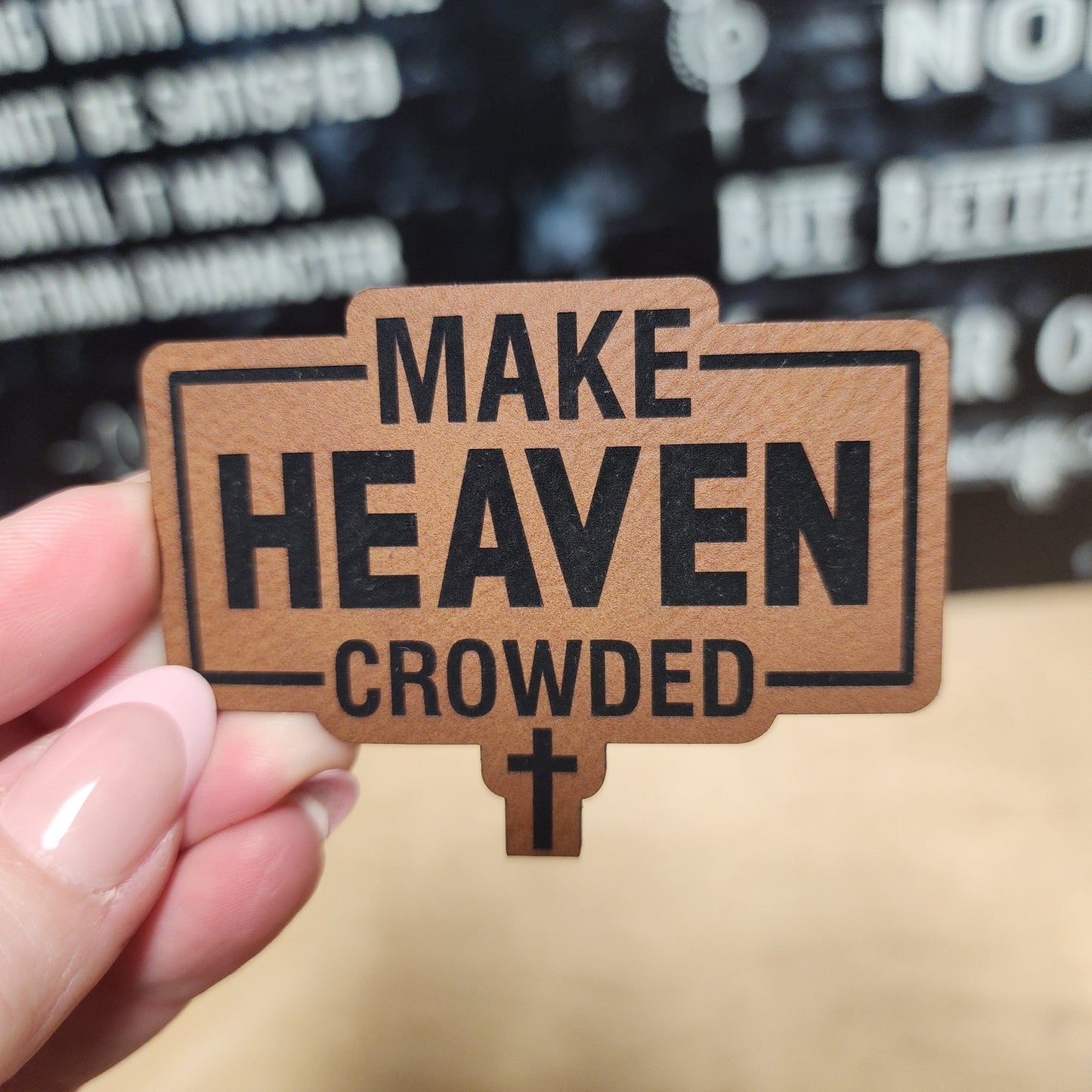Make Heaven Crowded Faith Engraved Leatherette Hat Patch - MR01 - LoneStar Adhesive