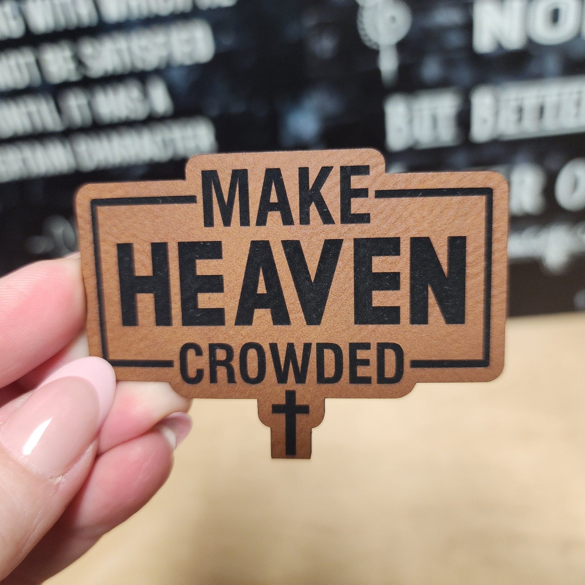 Make Heaven Crowded Faith Engraved Leatherette Hat Patch - MR01 - LoneStar Adhesive