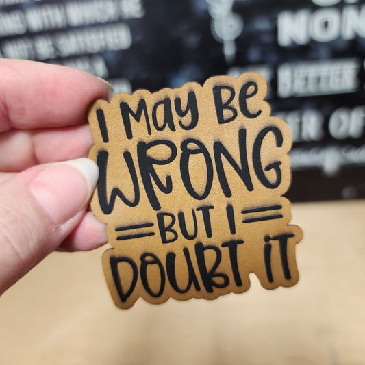 May Be Wrong (Saddle Tan) Engraved Leatherette Hat Patch - MR01 - LoneStar Adhesive