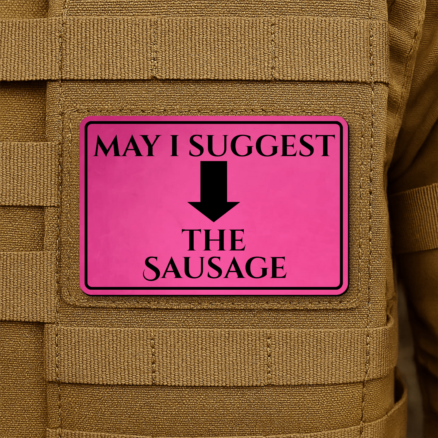 May I Suggest The Sausage Funny Morale Patch 2"x3" Hook & Loop | Made in USA - LoneStar Adhesive