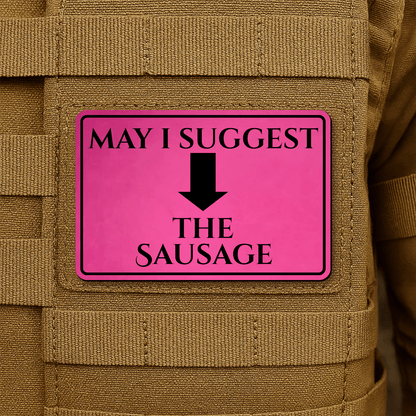 May I Suggest The Sausage Funny Morale Patch 2"x3" Hook & Loop | Made in USA - LoneStar Adhesive