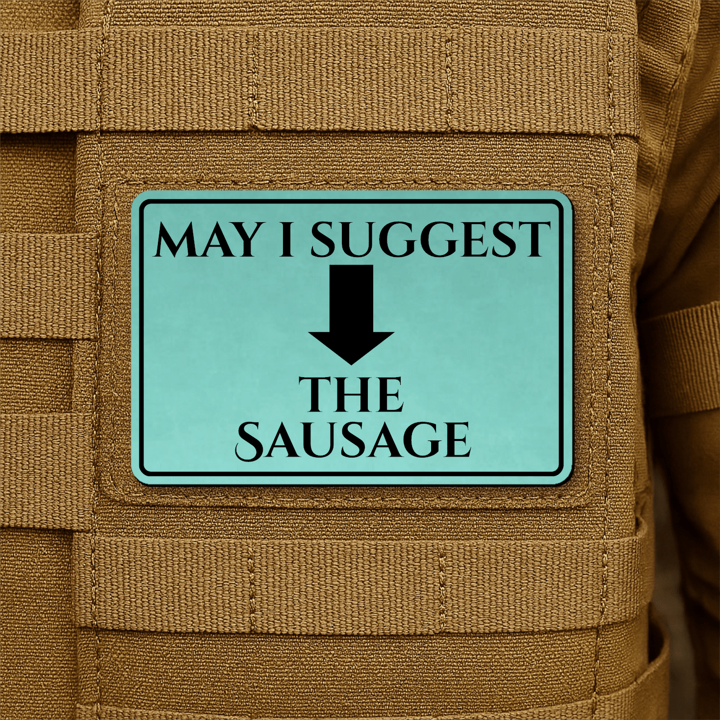 May I Suggest The Sausage Funny Morale Patch 2"x3" Hook & Loop | Made in USA - LoneStar Adhesive