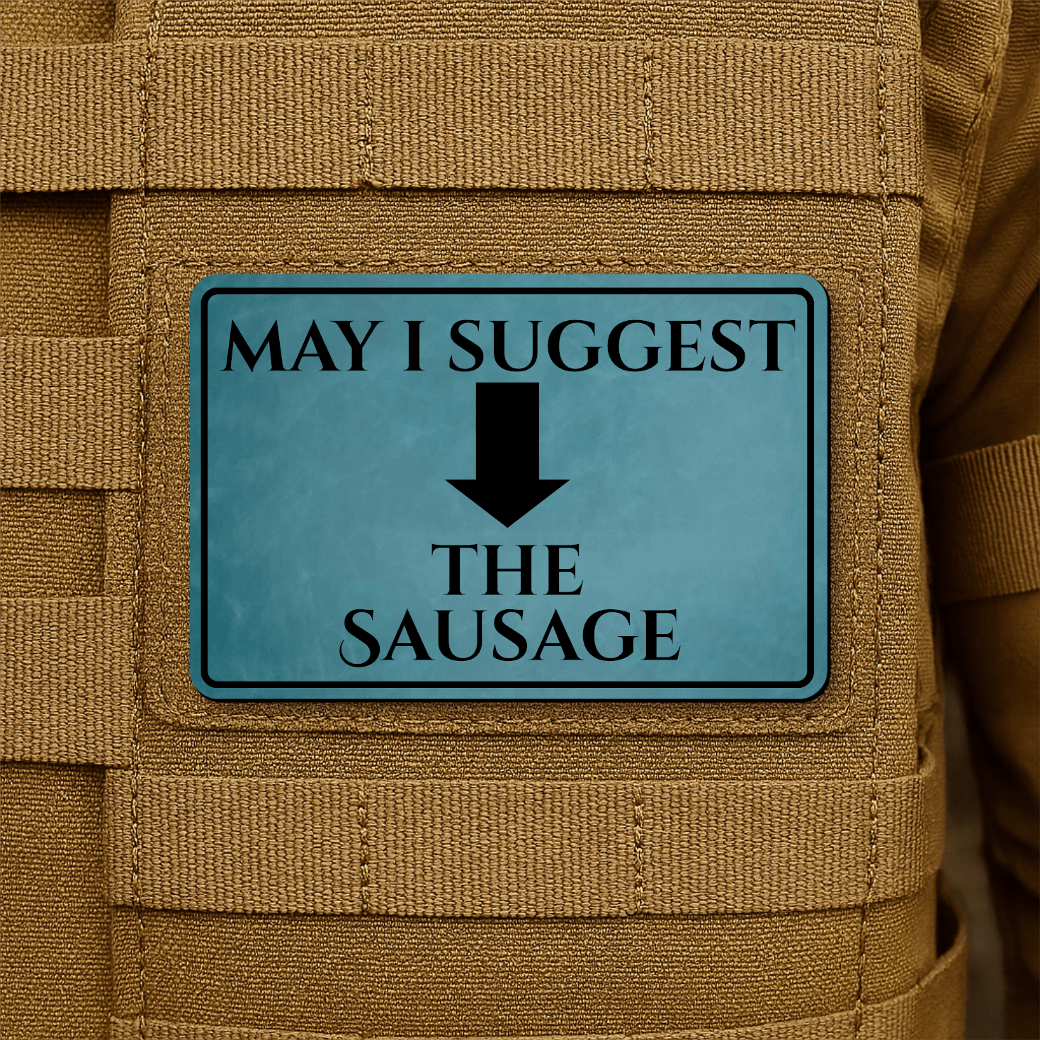 May I Suggest The Sausage Funny Morale Patch 2"x3" Hook & Loop | Made in USA - LoneStar Adhesive
