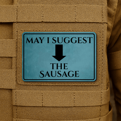 May I Suggest The Sausage Funny Morale Patch 2"x3" Hook & Loop | Made in USA - LoneStar Adhesive