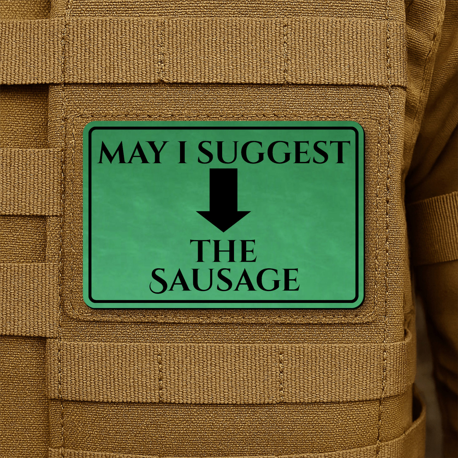May I Suggest The Sausage Funny Morale Patch 2"x3" Hook & Loop | Made in USA - LoneStar Adhesive
