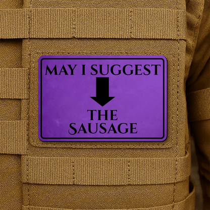 May I Suggest The Sausage Funny Morale Patch 2"x3" Hook & Loop | Made in USA - LoneStar Adhesive
