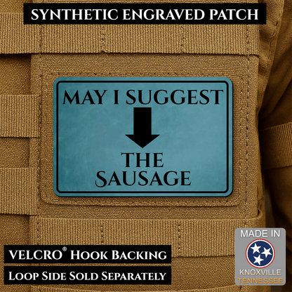 May I Suggest The Sausage Funny Morale Patch 2"x3" Hook & Loop | Made in USA - LoneStar Adhesive
