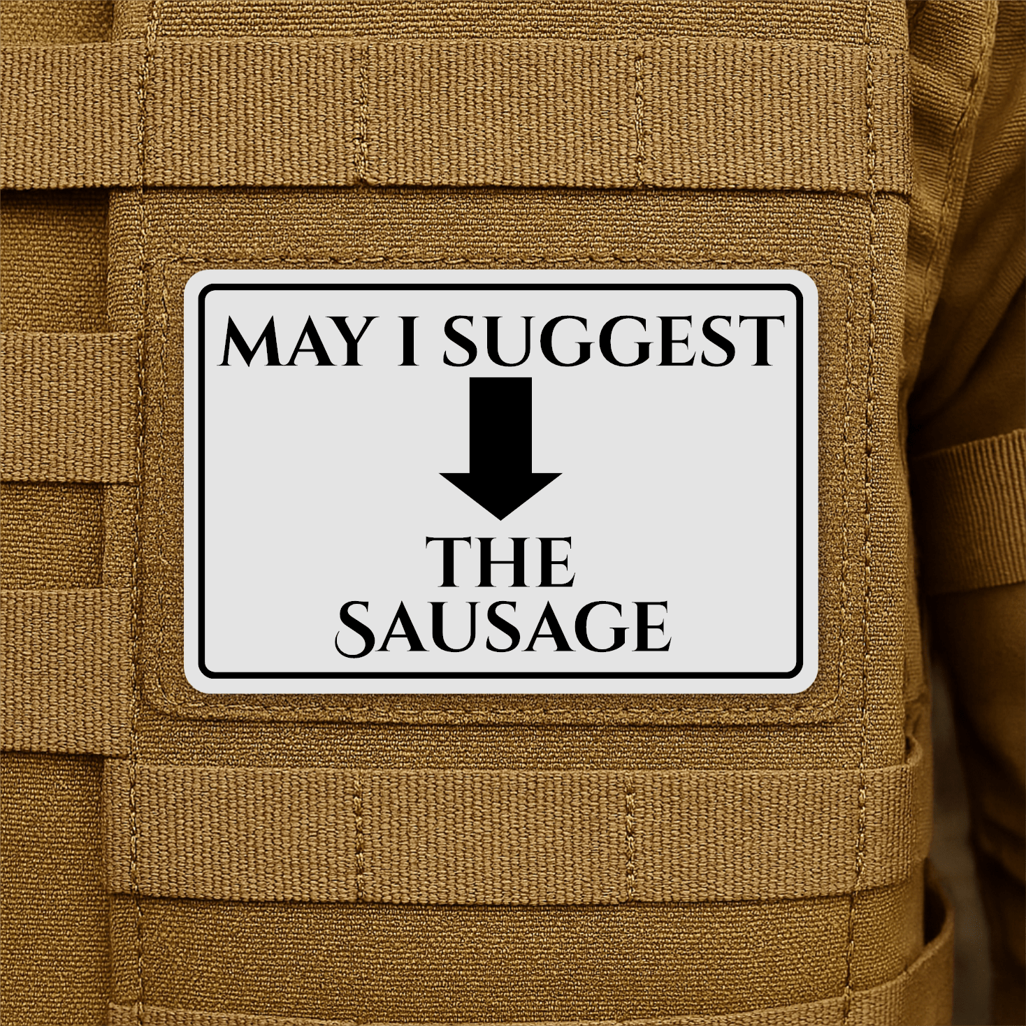 May I Suggest The Sausage Funny Morale Patch 2"x3" Hook & Loop | Made in USA - LoneStar Adhesive