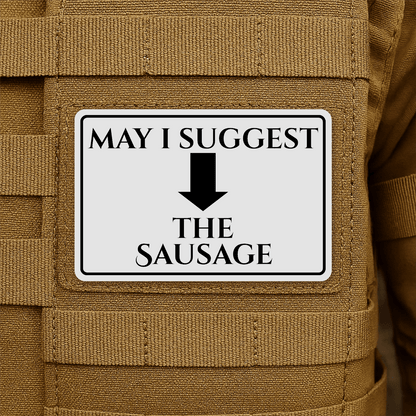 May I Suggest The Sausage Funny Morale Patch 2"x3" Hook & Loop | Made in USA - LoneStar Adhesive