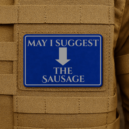 May I Suggest The Sausage Funny Morale Patch 2"x3" Hook & Loop | Made in USA - LoneStar Adhesive