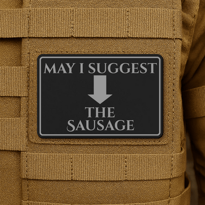 May I Suggest The Sausage Funny Morale Patch 2"x3" Hook & Loop | Made in USA - LoneStar Adhesive