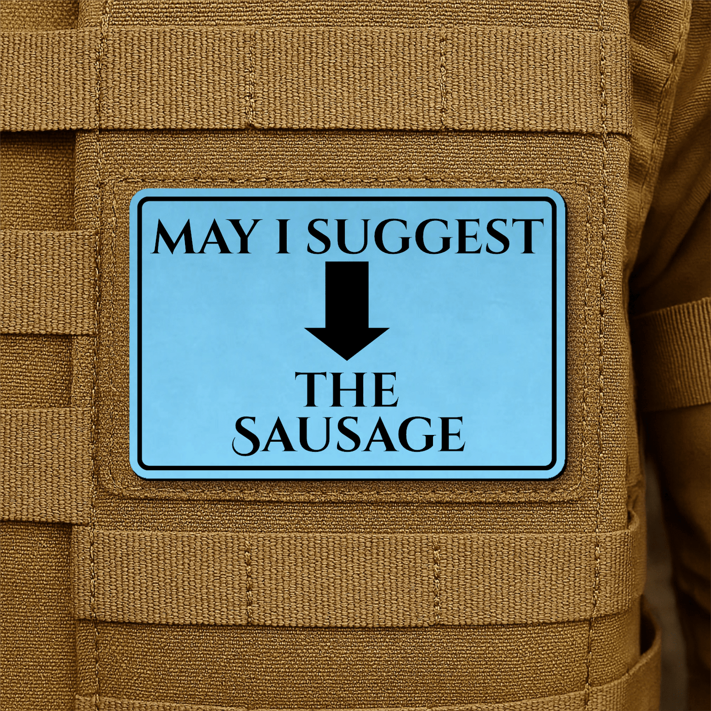 May I Suggest The Sausage Funny Morale Patch 2"x3" Hook & Loop | Made in USA - LoneStar Adhesive