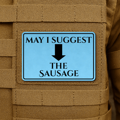 May I Suggest The Sausage Funny Morale Patch 2"x3" Hook & Loop | Made in USA - LoneStar Adhesive