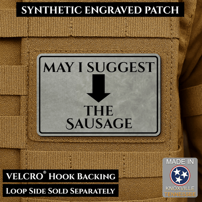 May I Suggest The Sausage Funny Morale Patch | Made in USA | VELCRO® Brand Hook Backing - LoneStar Adhesive