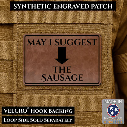 May I Suggest The Sausage Funny Morale Patch | Made in USA | VELCRO® Brand Hook Backing - LoneStar Adhesive