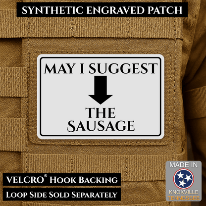 May I Suggest The Sausage Funny Morale Patch | Made in USA | VELCRO® Brand Hook Backing - LoneStar Adhesive