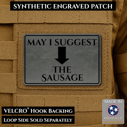 May I Suggest The Sausage Funny Morale Patch | Made in USA | VELCRO® Brand Hook Backing - LoneStar Adhesive