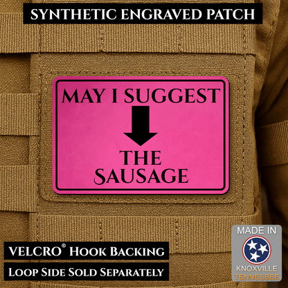 May I Suggest The Sausage Funny Morale Patch | Made in USA | VELCRO® Brand Hook Backing - LoneStar Adhesive