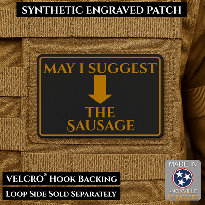 May I Suggest The Sausage Funny Morale Patch | Made in USA | VELCRO® Brand Hook Backing - LoneStar Adhesive
