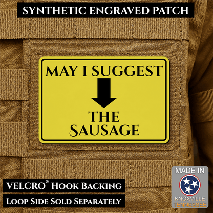 May I Suggest The Sausage Funny Morale Patch | Made in USA | VELCRO® Brand Hook Backing - LoneStar Adhesive