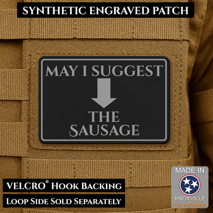 May I Suggest The Sausage Funny Morale Patch | Made in USA | VELCRO® Brand Hook Backing - LoneStar Adhesive
