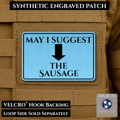 May I Suggest The Sausage Funny Morale Patch | Made in USA | VELCRO® Brand Hook Backing - LoneStar Adhesive