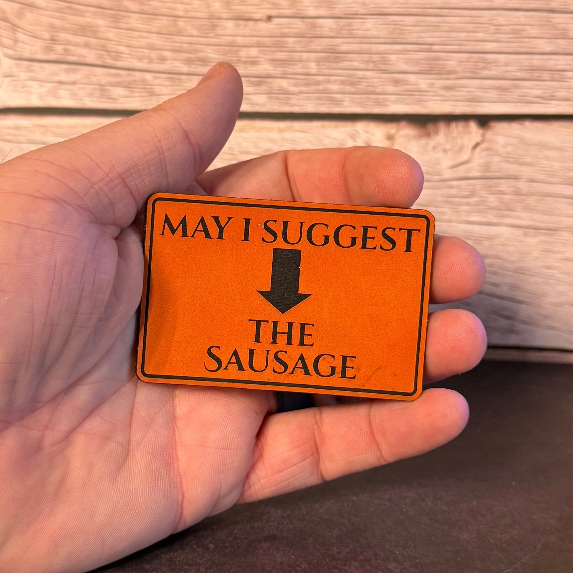 May I Suggest The Sausage Funny Morale Patch | Made in USA | VELCRO® Brand Hook Backing - LoneStar Adhesive