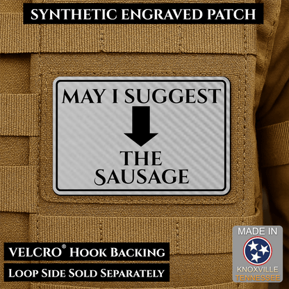 May I Suggest The Sausage Funny Morale Patch | Made in USA | VELCRO® Brand Hook Backing - LoneStar Adhesive
