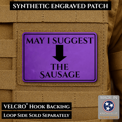 May I Suggest The Sausage Funny Morale Patch | Made in USA | VELCRO® Brand Hook Backing - LoneStar Adhesive