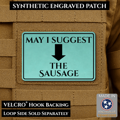 May I Suggest The Sausage Funny Morale Patch | Made in USA | VELCRO® Brand Hook Backing - LoneStar Adhesive