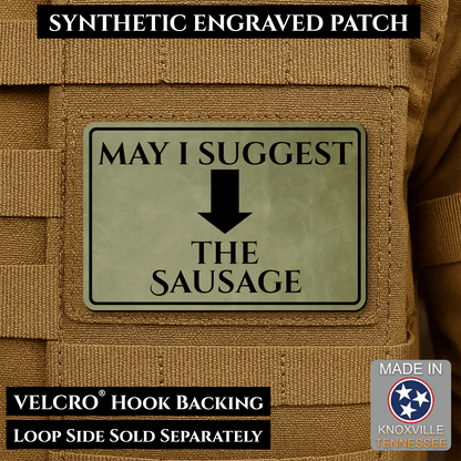 May I Suggest The Sausage Funny Morale Patch | Made in USA | VELCRO® Brand Hook Backing - LoneStar Adhesive