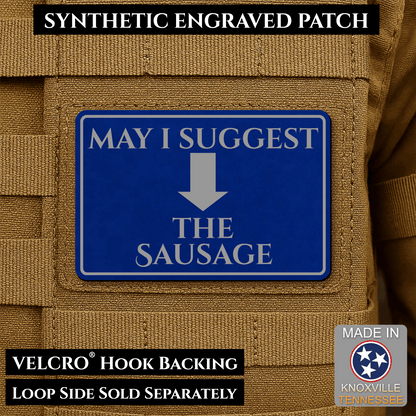 May I Suggest The Sausage Funny Morale Patch | Made in USA | VELCRO® Brand Hook Backing - LoneStar Adhesive