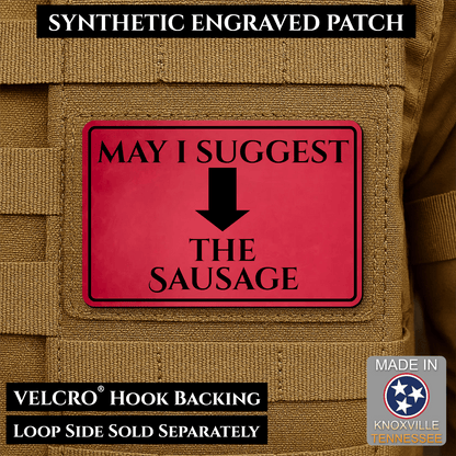 May I Suggest The Sausage Funny Morale Patch | Made in USA | VELCRO® Brand Hook Backing - LoneStar Adhesive