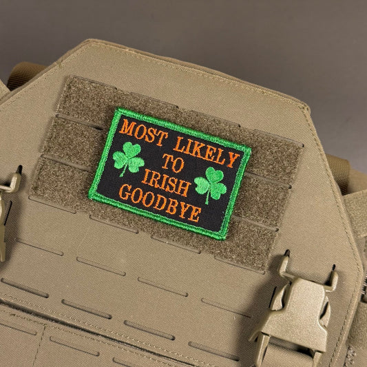 Most Likely To Irish Goodbye Funny Morale Patch, 2x3" | Made in USA | VELCRO® Brand Hook Backing - LoneStar Adhesive