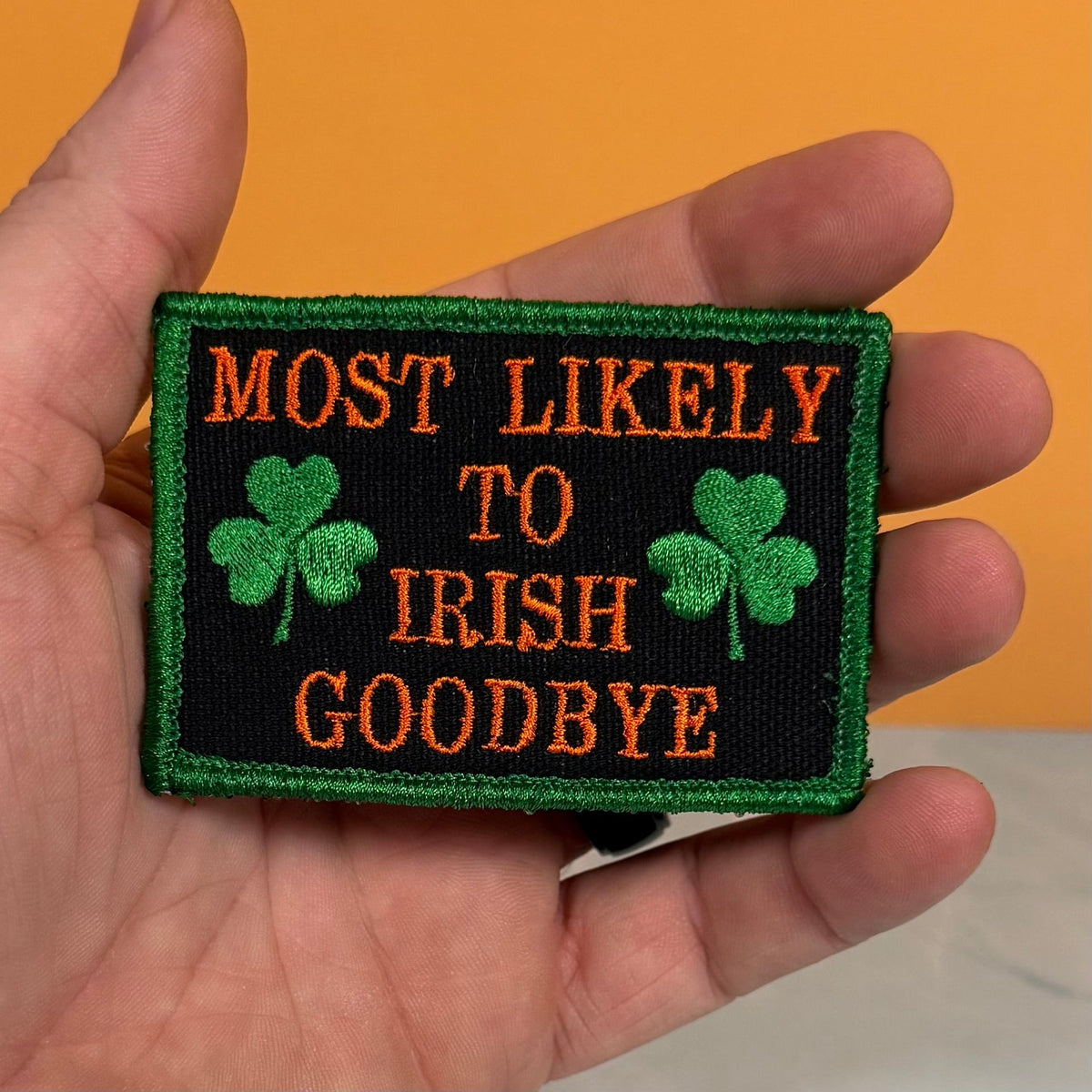 Most Likely To Irish Goodbye Funny Morale Patch, 2x3" | Made in USA | VELCRO® Brand Hook Backing - LoneStar Adhesive