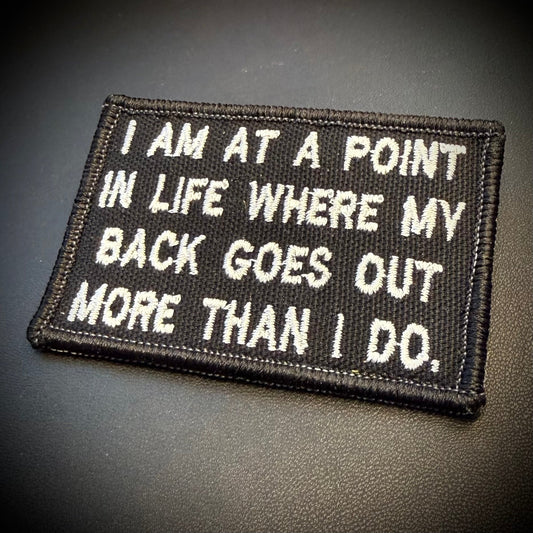 My Back Goes Out More Than I Do Funny Embroidered Morale Patch, 2x3" | VELCRO® Brand Hook Backing - #LoneStar Adhesive#