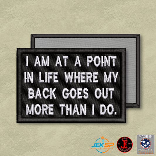 My Back Goes Out More Than I Do Funny Morale Patch | Made in USA | VELCRO® Brand Hook Backing - LoneStar Adhesive