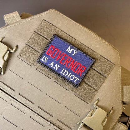 My Governor Is An Idiot Funny Morale Patch, 2x3" | Made in USA | VELCRO® Brand Hook Backing - #LoneStar Adhesive#