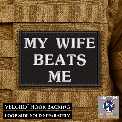 My Wife Beats Me Funny Embroidered Morale Patch, 2x3" | VELCRO® Brand Hook Backing - #LoneStar Adhesive#